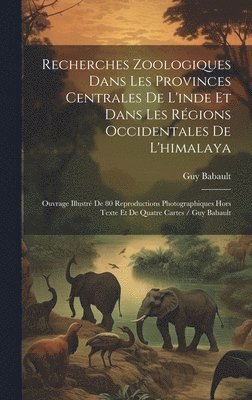 bokomslag Recherches Zoologiques Dans Les Provinces Centrales De L'inde Et Dans Les Rgions Occidentales De L'himalaya