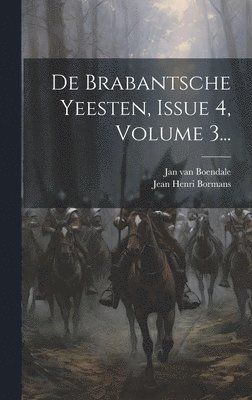 bokomslag De Brabantsche Yeesten, Issue 4, Volume 3...