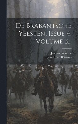 De Brabantsche Yeesten, Issue 4, Volume 3... 1