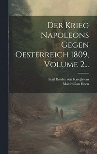 bokomslag Der Krieg Napoleons Gegen Oesterreich 1809, Volume 2...