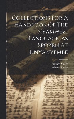Edward Steere, Edward Steere (Bp of Central Africa - Collections For A Handbook Of The Nyamwezi Language, As Spoken At Unyanyembe, Inbunden