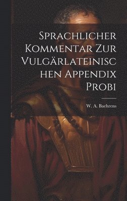 Sprachlicher Kommentar Zur Vulgrlateinischen Appendix Probi 1