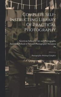 bokomslag Complete Self-instructing Library Of Practical Photography