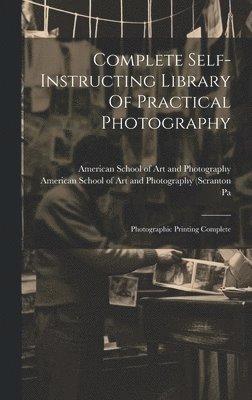 Complete Self-instructing Library Of Practical Photography 1