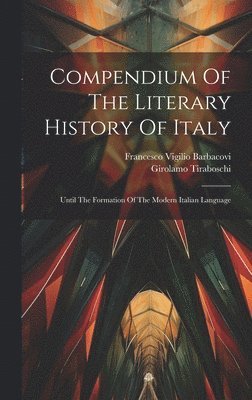 bokomslag Compendium Of The Literary History Of Italy