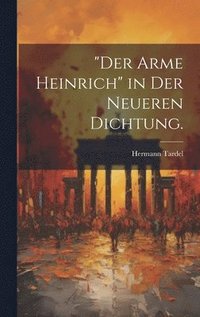 bokomslag "Der arme Heinrich" in der neueren Dichtung.