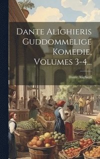 bokomslag Dante Alighieris Guddommelige Komedie, Volumes 3-4...