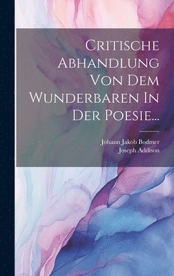 bokomslag Critische Abhandlung Von Dem Wunderbaren In Der Poesie...