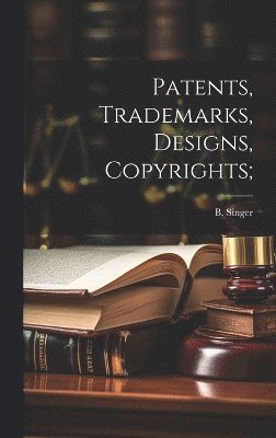 Patents, Trademarks, Designs, Copyrights; 1