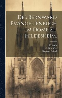 bokomslag Des Bernward Evangelienbuch im Dome zu Hildesheim.