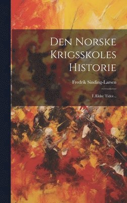 bokomslag Den Norske Krigsskoles Historie