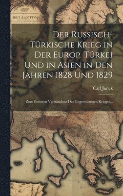 Der russisch-trkische Krieg in der europ. Trkei und in Asien in den Jahren 1828 und 1829 1