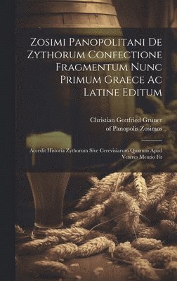 Zosimi Panopolitani De Zythorum Confectione Fragmentum Nunc Primum Graece Ac Latine Editum 1