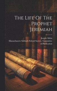 bokomslag The Life Of The Prophet Jeremiah