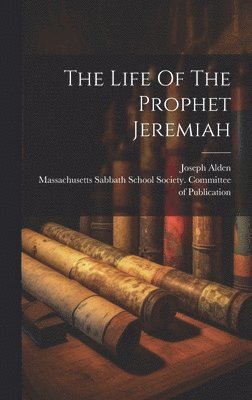 The Life Of The Prophet Jeremiah 1