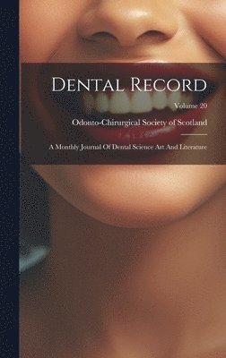 Odonto-Chirurgical Society of Scotland - Dental Record, Inbunden