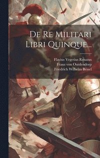 bokomslag De Re Militari Libri Quinque...
