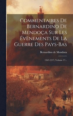 bokomslag Commentaires De Bernardino De Mendoça Sur Les Évènements De La Guerre Des Pays-bas