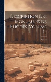 bokomslag Description Des Monumens De Rhodes, Volume 1...