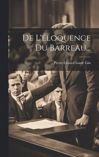 bokomslag De L'loquence Du Barreau...