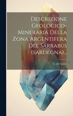 bokomslag Descrizione Geologico-mineraria Della Zona Argentifera Del Sarrabus (sardegna)...