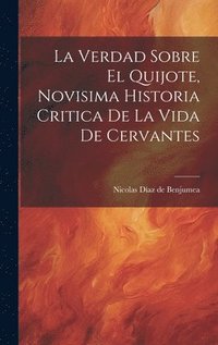 bokomslag La Verdad Sobre El Quijote, Novisima Historia Critica De La Vida De Cervantes