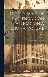 bokomslag Diccionario De Hacienda, Con Aplicacin A Espaa, Volume 2...