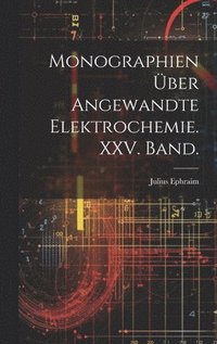 bokomslag Monographien ber angewandte Elektrochemie. XXV. Band.
