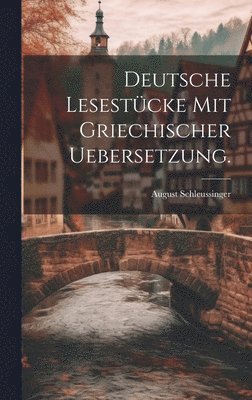 bokomslag Deutsche Lesestcke mit Griechischer Uebersetzung.