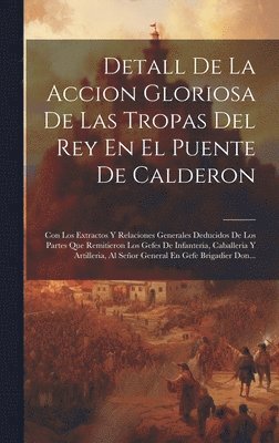 bokomslag Detall De La Accion Gloriosa De Las Tropas Del Rey En El Puente De Calderon