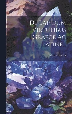 De Lapidum Virtutibus Graece Ac Latine... 1