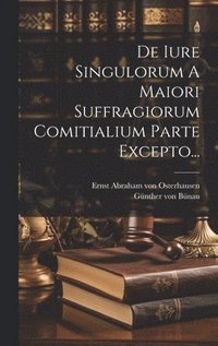 bokomslag De Iure Singulorum A Maiori Suffragiorum Comitialium Parte Excepto...