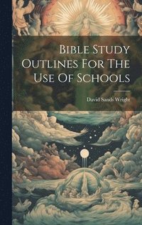 bokomslag Bible Study Outlines For The Use Of Schools