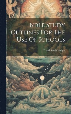 bokomslag Bible Study Outlines For The Use Of Schools