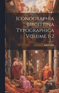 bokomslag Iconographia Birgittina typographica Volume 1-2