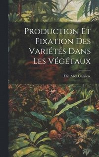 bokomslag Production Et Fixation Des Varits Dans Les Vgtaux