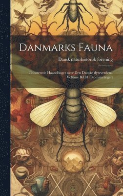 Danmarks fauna; illustrerede haandbger over den danske dyreverden.. Volume Bd.81 (Blomstertger) 1