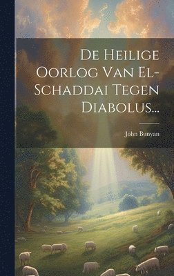 bokomslag De Heilige Oorlog Van El-schaddai Tegen Diabolus...