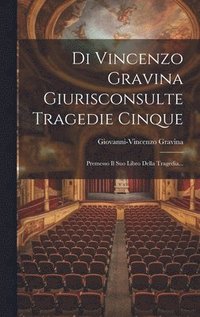 bokomslag Di Vincenzo Gravina Giurisconsulte Tragedie Cinque