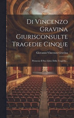bokomslag Di Vincenzo Gravina Giurisconsulte Tragedie Cinque