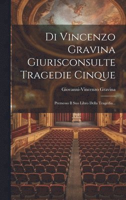 Di Vincenzo Gravina Giurisconsulte Tragedie Cinque 1