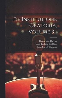 bokomslag De Institutione Oratoria, Volume 3...