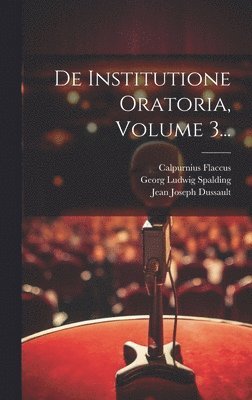 De Institutione Oratoria, Volume 3... 1