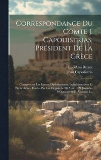 bokomslag Correspondance Du Comte J. Capodistrias, Prsident De La Grce