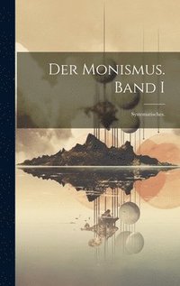 bokomslag Der Monismus. Band I