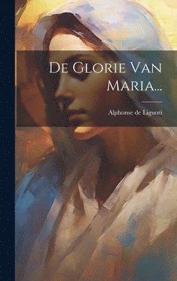 De Glorie Van Maria... 1