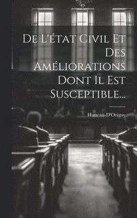 bokomslag De L'tat Civil Et Des Amliorations Dont Il Est Susceptible...