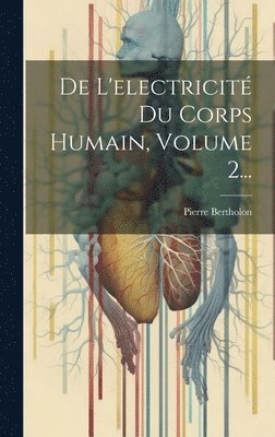 Pierre Bertholon - De L'electricité Du Corps Humain, Volume 2..., Inbunden