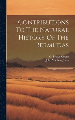 bokomslag Contributions To The Natural History Of The Bermudas