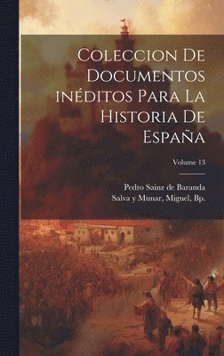 bokomslag Coleccion de documentos inditos para la historia de Espaa; Volume 13